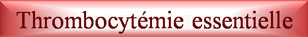 Thrombocytémie essentielle